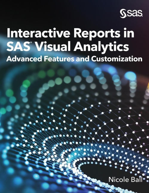 Interactive Reports in SAS® Visual Analytics: Advanced Features and Customization
