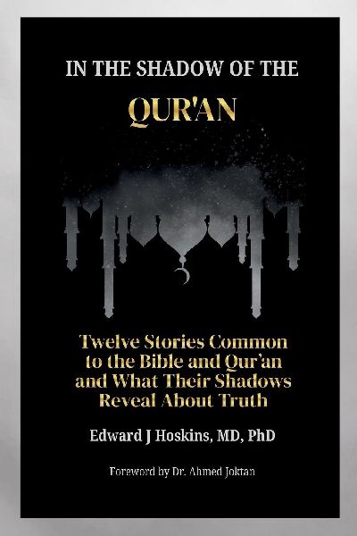 In the Shadow of the Quran: Twelve Stories Common to the Bible and Quran and What Their Shadows Reveal About Truth