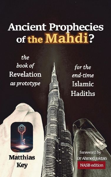 Ancient Prophecies of the Mahdi?: The Book of Revelation as prototype for the Islamic end-time Hadiths