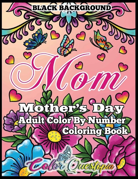 Mothers Day Coloring Book - Mom- Adult Color by Number BLACK BACKGROUND: 35 Large Print Relaxing Images for Incredible Moms