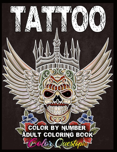 Tattoo Adult Color by Number Coloring Book: 30 Unique Images Including Sugar Skulls, Dragons, Flowers, Butterflies, Dreamcatchers and More!