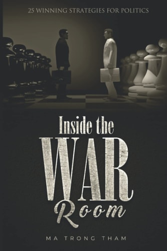 Inside the War Room 25 Winning Strategies for Politics