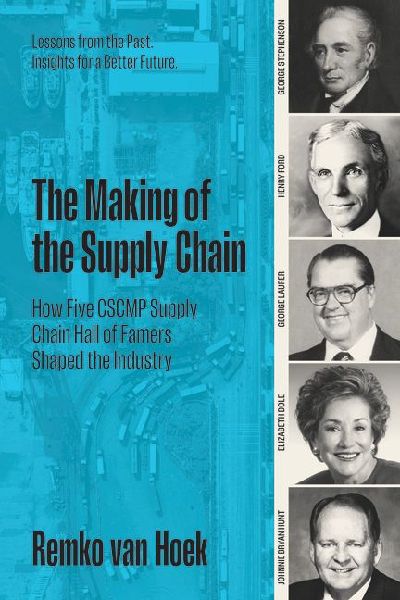 The Making of the Supply Chain: How Five Cscmp Supply Chain Hall of Famers Shaped the Industry
