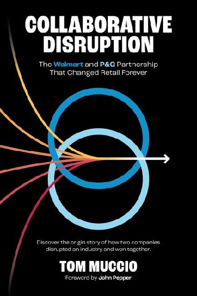 Collaborative Disruption: The Walmart and P&g Partnership That Changed Retail Forever