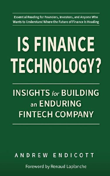 Is Finance Technology?: Insights for Building an Enduring Fintech Company