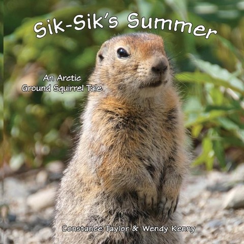 Sik-Siks Summer: An Arctic Ground Squirrel Tale