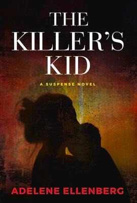 The Killer's Kid: A Psychological Thriller