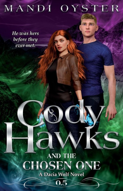 Cody Hawks & the Chosen One: A Dacia Wolf Novel