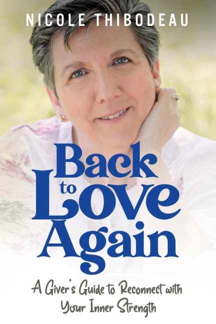 Back to Love Again: A Givers Guide to Reconnect with Your Inner Strength