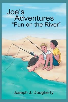 Joes Adventures Fun on the River