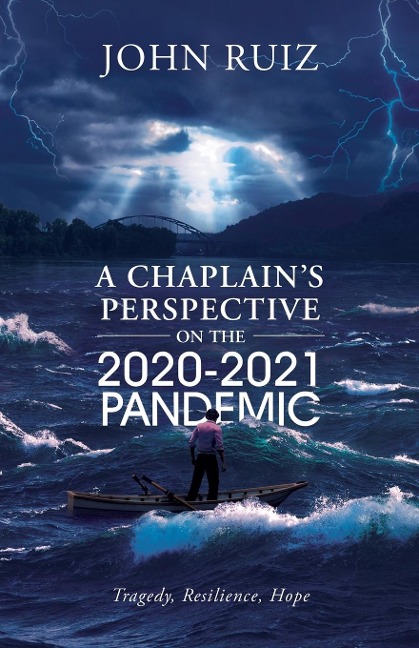 A Chaplains Perspective on the 2020-2021 Pandemic: Tragedy, Resilience, Hope