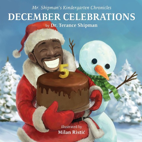 Mr. Shipmans Kindergarten Chronicles: December Celebrations 5th Year Anniversary Edition: December Celebrations