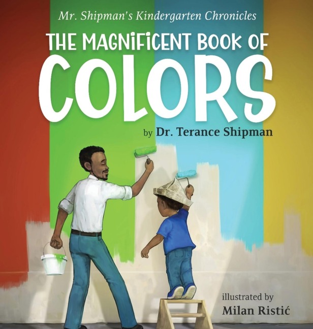 Mr. Shipmans Kindergarten Chronicles The Magnificent Book of Colors