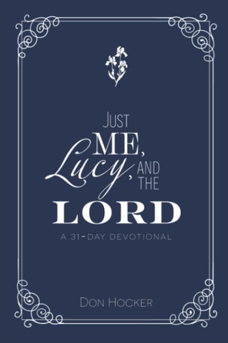 Just Me, Lucy, and the Lord A 31-Day Devotional