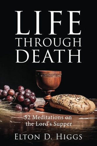 Life Through Death 52 Meditations on the Lord's Supper