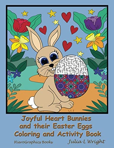 Joyful Heart Bunnies and Their Easter Eggs Coloring and Activity Book Coloring Pages, Mazes, Word Searches, and More!