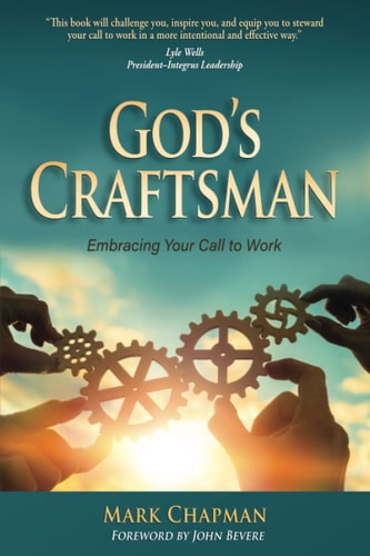 God's Craftsman Embracoing Your Call to Work