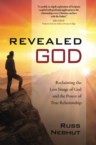 Revealed God Reclaiming the Lost Image of God and the Power of True Relationship