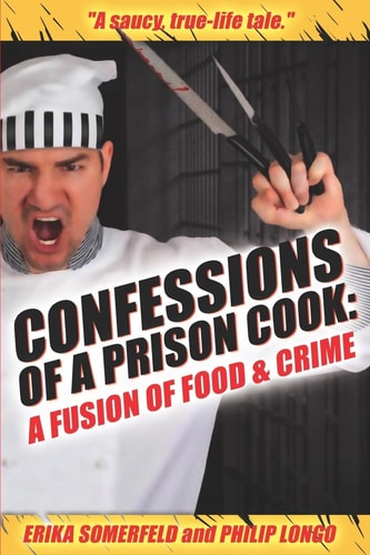 Confessions of a Prison Cook A Fusion of Food & Crime
