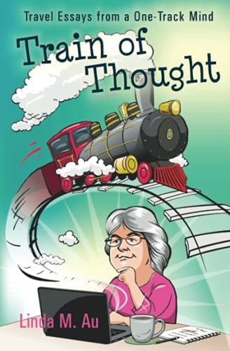 Train of Thought Travel Essays from a One-Track Mind