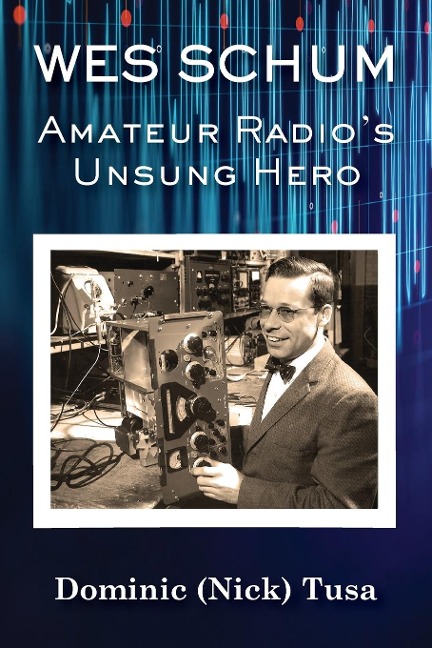 Wes Schum, Amateur Radios Unsung Hero