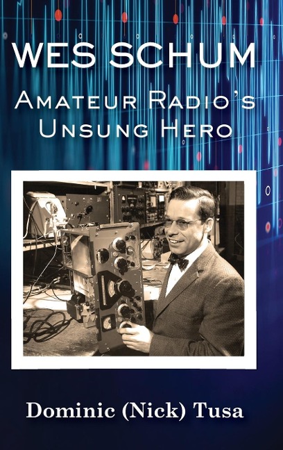 Wes Schum, Amateur Radios Unsung Hero