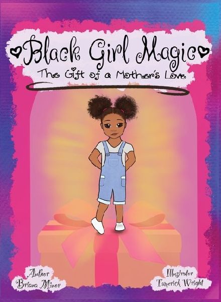 Black Girl Magic: The Gift of a Mothers Love