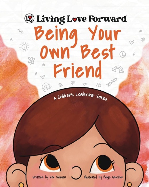 Being Your Own Best Friend: A Childrens Leadership Series