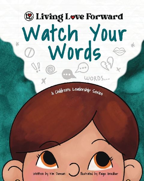 Watch Your Words: A Childrens Leadership Series