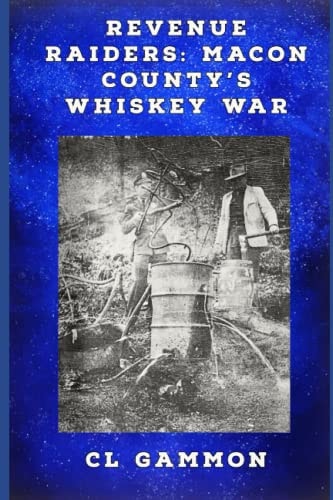 Revenue Raiders Macon County's Whiskey War