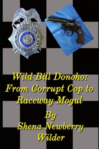 Wild Bill Donoho From Corrupt Cop to Raceway Mogul