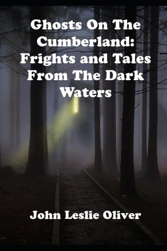 Ghosts on the Cumberland Frights and Tales from the Dark Waters