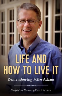 Life and How to Live It: Remembering Mike Adams