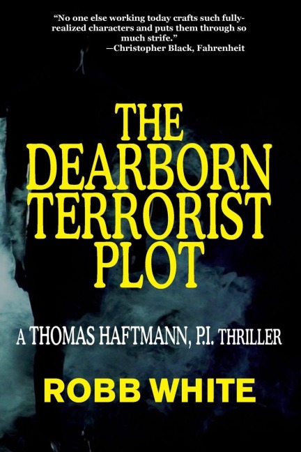 The Dearborn Terrorist Plot: A Thomas Haftmann Novel