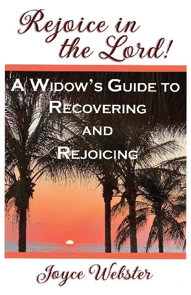 Rejoice in the Lord! (A Widows Guide to Recovering and Rejoicing)