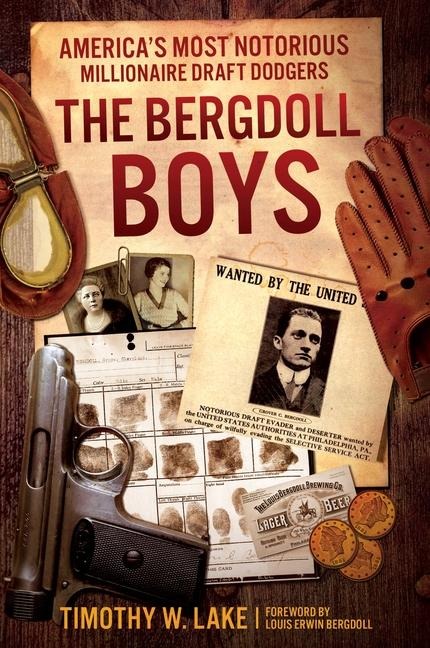 The Bergdoll Boys: Americas Most Notorious Millionaire Draft Dodgers