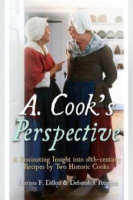 A. Cooks Perspective: A Fascinating Insight Into 18th-Century Recipes by Two Historic Cooks