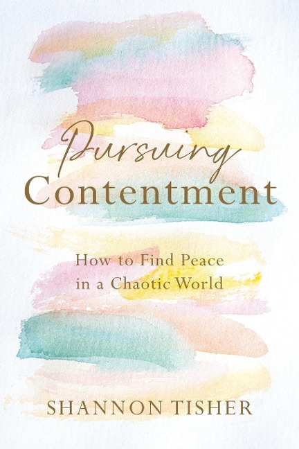 Pursuing Contentment: How to Find Peace in a Chaotic World