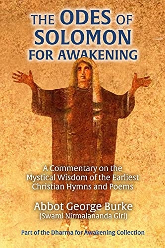 The Odes of Solomon for Awakening A Commentary on the Mystical Wisdom of the Earliest Christian Hymns and Poems