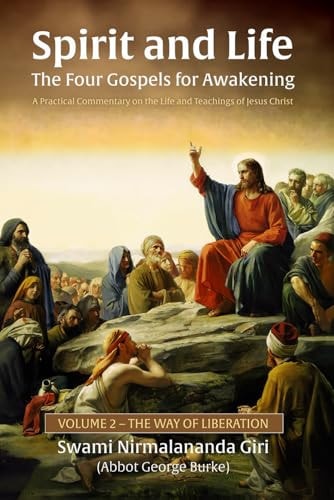 Spirit and Life-The Four Gospels for Awakening A Practical Commentary on the Life and Teachings of Jesus Christ, Volume 2 The Way of Liberation