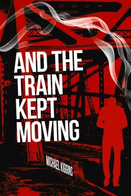 And The Train Kept Moving