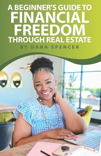 A Beginner's Guide to Financial Freedom Through Real Estate