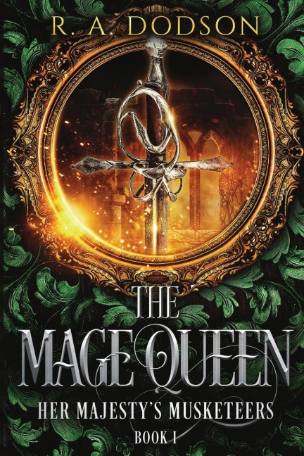 The Mage Queen: Her Majestys Musketeers, Book 1