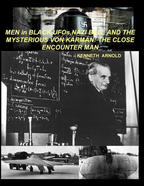 MEN in BLACK, UFOs, NAZI BELL AND THE MYSTERIOUS VON KÁRMÁN: The Close Encounter Man