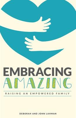Embracing Amazing: Consciously Growing an Empowered Family
