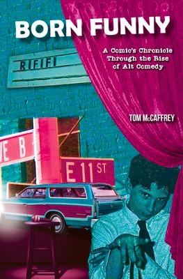 Born Funny: A Comic's Chronicle Through the Rise of Alt Comedy