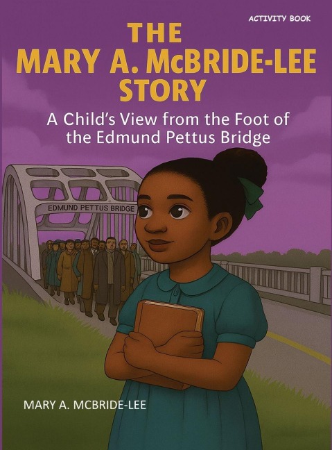 The Mary A. McBride Lee Story: A Childs View from the Foot of the Edmund Pettus Bridge