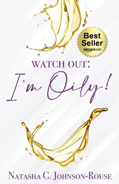 Watch Out, I'm Oily!
