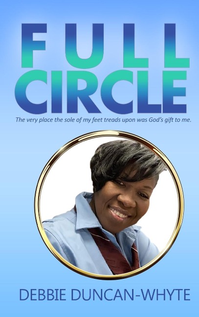 Full Circle: The very place the sole of my feet tread upon  was Gods gift to me