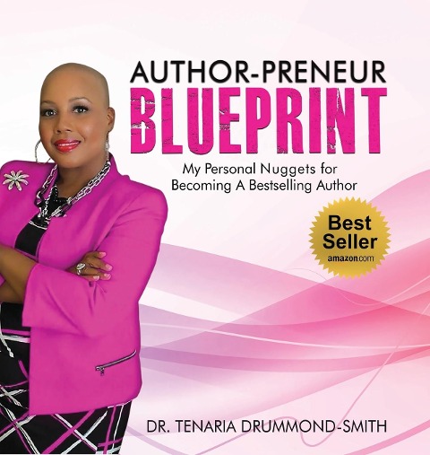 Author-Preneur Blueprint: My Personal Nuggets for Becoming A Bestselling Author